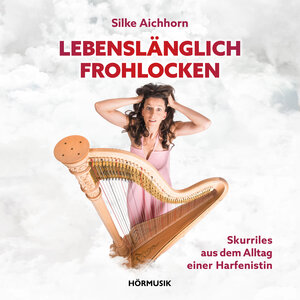 Buchcover Lebenslänglich Frohlocken | Silke Aichhorn | EAN 9783981788037 | ISBN 3-9817880-3-6 | ISBN 978-3-9817880-3-7