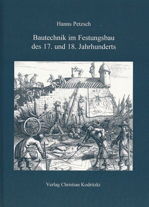 Buchcover Bautechnik im Festungsbau des 17. und 18. Jahrhunderts | Hanns Petzsch | EAN 9783981791402 | ISBN 3-9817914-0-1 | ISBN 978-3-9817914-0-2