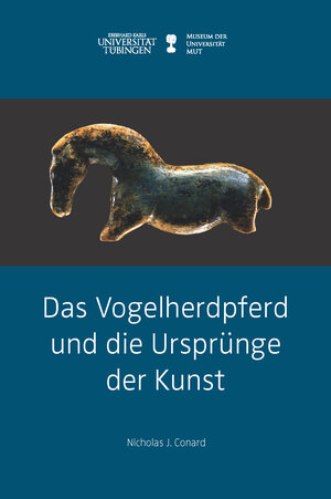 Buchcover Das Vogelherdpferd und die Ursprünge der Kunst | Nicholas J. Conard | EAN 9783981794779 | ISBN 3-9817947-7-X | ISBN 978-3-9817947-7-9