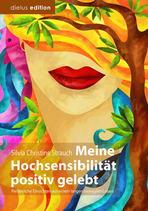 Buchcover Meine Hochsensibilität positiv gelebt | Silvia Christine Strauch | EAN 9783981797503 | ISBN 3-9817975-0-7 | ISBN 978-3-9817975-0-3