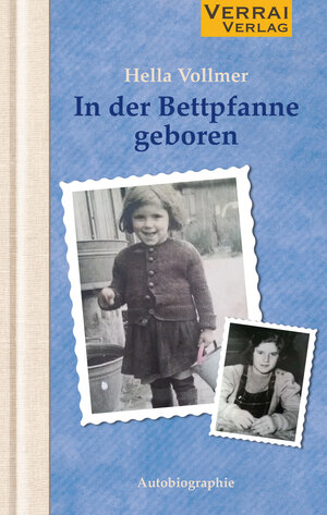 Buchcover In der Bettpfanne geboren | Hella Vollmer | EAN 9783981804164 | ISBN 3-9818041-6-3 | ISBN 978-3-9818041-6-4