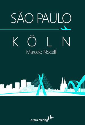 Buchcover São Paulo – Köln | Marcelo Nocelli | EAN 9783981809015 | ISBN 3-9818090-1-7 | ISBN 978-3-9818090-1-5