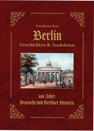 Buchcover Berlin Geschichten & Anekdoten -Geschenk Ausgabe- | Friedhelm Reis | EAN 9783981813609 | ISBN 3-9818136-0-X | ISBN 978-3-9818136-0-9
