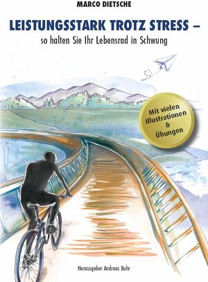 Buchcover Leistungsstark trotz Stress - so halten Sie Ihr Lebensrad in Schwung | Marco Dietsche | EAN 9783981822069 | ISBN 3-9818220-6-4 | ISBN 978-3-9818220-6-9