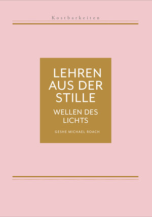 Buchcover Kostbarkeiten IV: Wellen des Lichts | Geshe Michael Roach | EAN 9783981825046 | ISBN 3-9818250-4-7 | ISBN 978-3-9818250-4-6