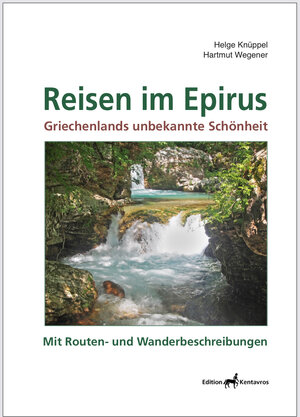 Buchcover Reisen im Epirus - Griechenlands unbekannte Schönheit | Hartmut Wegener Helge Knüppel | EAN 9783981828740 | ISBN 3-9818287-4-7 | ISBN 978-3-9818287-4-0