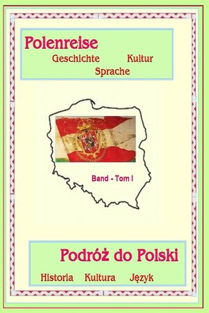 Buchcover Polenreise - Podróż do Polski - Band / Tomb I | Werner Dr. Endres | EAN 9783981833645 | ISBN 3-9818336-4-3 | ISBN 978-3-9818336-4-5