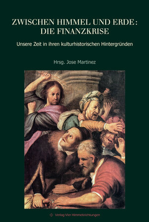 Buchcover Zwischen Himmel und Erde: die Finanzkrise  | EAN 9783981834604 | ISBN 3-9818346-0-7 | ISBN 978-3-9818346-0-4
