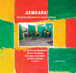Buchcover AKWAABA ! Herzlich willkommen in meiner Schule! | Astrid Eßer | EAN 9783981837223 | ISBN 3-9818372-2-3 | ISBN 978-3-9818372-2-3