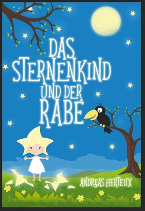 Buchcover Das Sternenkind und der Rabe | Andreas Herteux | EAN 9783981838824 | ISBN 3-9818388-2-3 | ISBN 978-3-9818388-2-4
