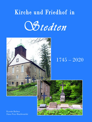 Buchcover Kirche und Friedhof in Stedten 1745-2020 | Kerstin Richter | EAN 9783981844559 | ISBN 3-9818445-5-6 | ISBN 978-3-9818445-5-9