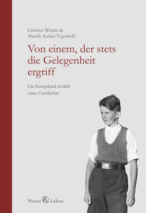 Buchcover Von einem, der stets die Gelegenheit ergriff | Günther Wittrin | EAN 9783981854909 | ISBN 3-9818549-0-X | ISBN 978-3-9818549-0-9