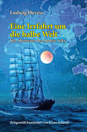 Buchcover Eine Irrfahrt um die halbe Welt | Ludwig Hevesi | EAN 9783981864274 | ISBN 3-9818642-7-1 | ISBN 978-3-9818642-7-4