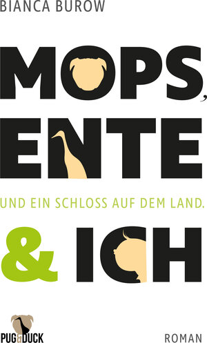 Buchcover Mops, Ente und ich | Bianca Burow | EAN 9783981868241 | ISBN 3-9818682-4-2 | ISBN 978-3-9818682-4-1