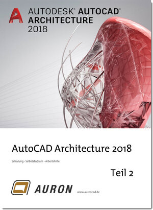 Buchcover AutoCAD Architecture 2018 Teil 2 | Christina Kehle | EAN 9783981871036 | ISBN 3-9818710-3-0 | ISBN 978-3-9818710-3-6