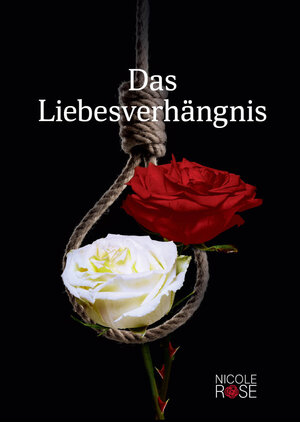 Buchcover Das Liebesverhängnis | Nicole Rose | EAN 9783981880779 | ISBN 3-9818807-7-3 | ISBN 978-3-9818807-7-9