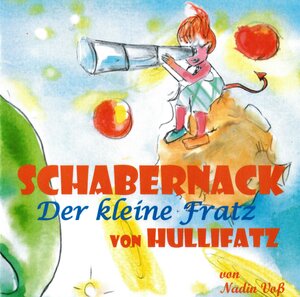 Buchcover Schabernack - Der kleine Fratz von Hullifatz | Nadin Voß | EAN 9783981884203 | ISBN 3-9818842-0-5 | ISBN 978-3-9818842-0-3