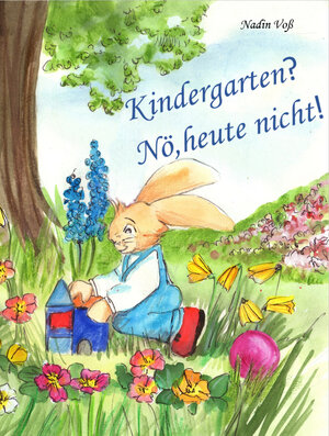 Buchcover Kindergarten? Nö, heute nicht! | Nadin Voß | EAN 9783981884210 | ISBN 3-9818842-1-3 | ISBN 978-3-9818842-1-0