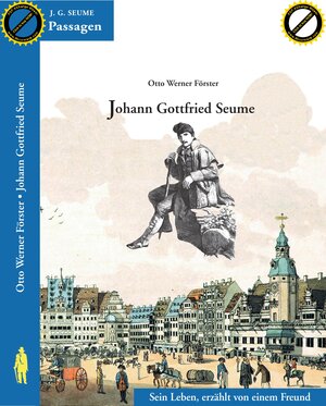 Buchcover Johann Gottfried Seume | Otto Werner Förster | EAN 9783981885026 | ISBN 3-9818850-2-3 | ISBN 978-3-9818850-2-6
