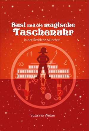 Buchcover Susi und die magische Taschenuhr | Susanne Weber | EAN 9783981889543 | ISBN 3-9818895-4-1 | ISBN 978-3-9818895-4-3