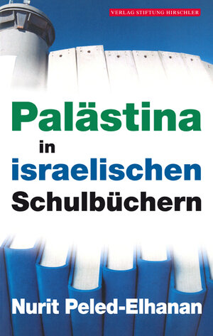 Buchcover Palästina in israelischen Schulbüchern | Nurit Peled-Elhanan | EAN 9783981891676 | ISBN 3-9818916-7-8 | ISBN 978-3-9818916-7-6