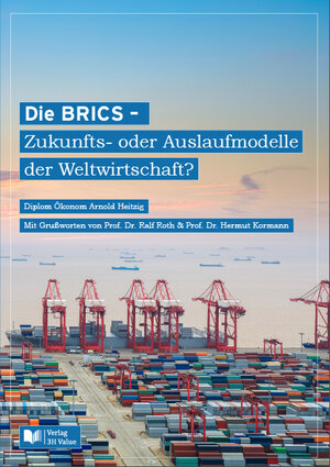 Buchcover Die BRICS - Zukunfts- oder Auslaufmodelle der Weltwirtschaft? | Arnold Heitzig | EAN 9783981892307 | ISBN 3-9818923-0-5 | ISBN 978-3-9818923-0-7
