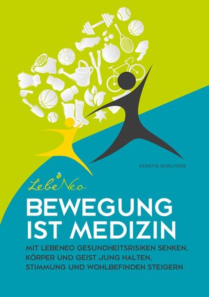 Buchcover Bewegung ist Medizin | Kerstin Borchers | EAN 9783981896510 | ISBN 3-9818965-1-3 | ISBN 978-3-9818965-1-0