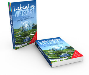 Buchcover lebendige WIRTSCHAFT | Dunja Burghardt | EAN 9783981899405 | ISBN 3-9818994-0-7 | ISBN 978-3-9818994-0-5