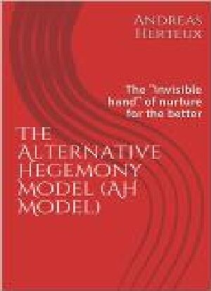 Buchcover The Alternative Hegemony Model (AH Model) | Andreas Herteux | EAN 9783981900620 | ISBN 3-9819006-2-6 | ISBN 978-3-9819006-2-0