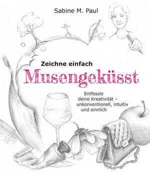 Buchcover Zeichne einfach Musengeküsst | Sabine M. Paul | EAN 9783981923872 | ISBN 3-9819238-7-1 | ISBN 978-3-9819238-7-2