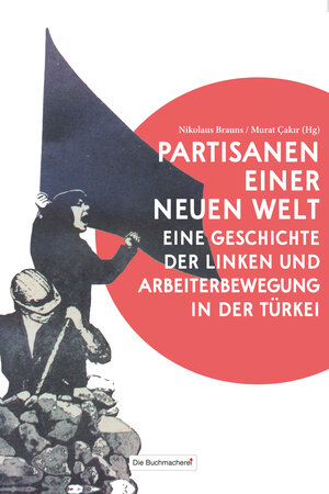 Buchcover Partisanen einer neuen Welt | Murat Cakir | EAN 9783981924343 | ISBN 3-9819243-4-7 | ISBN 978-3-9819243-4-3