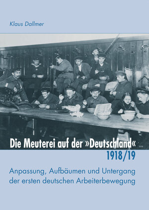 Buchcover Die Meuterei auf der "Deutschland" | Klaus Dallmer | EAN 9783981924350 | ISBN 3-9819243-5-5 | ISBN 978-3-9819243-5-0