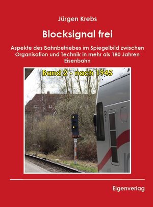 Buchcover Blocksignal frei - Band 2 - nach 1945 | Jürgen Krebs | EAN 9783981937145 | ISBN 3-9819371-4-7 | ISBN 978-3-9819371-4-5