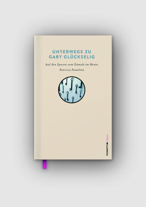 Buchcover Unterwegs zu Gaby Glückselig | Patricia Paweletz | EAN 9783981946208 | ISBN 3-9819462-0-0 | ISBN 978-3-9819462-0-8