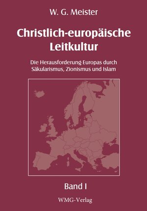 Buchcover Christlich-europäische Leitkultur. Die Herausforderung Europas duch Säkularismus, Zionismus und Islam | Wolfgang Gedeon | EAN 9783981955217 | ISBN 3-9819552-1-8 | ISBN 978-3-9819552-1-7