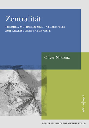 Buchcover Zentralität | Oliver Nakoinz | EAN 9783981968545 | ISBN 3-9819685-4-9 | ISBN 978-3-9819685-4-5