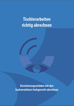 Buchcover Tischlerarbeiten richtig abrechnen | Andreas Euler | EAN 9783981969412 | ISBN 3-9819694-1-3 | ISBN 978-3-9819694-1-2