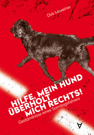 Buchcover Hilfe, mein Hund überholt mich rechts! | Dirk Maxeiner | EAN 9783981975543 | ISBN 3-9819755-4-5 | ISBN 978-3-9819755-4-3