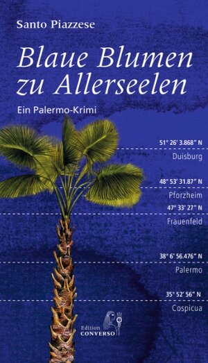 Buchcover Blaue Blumen zu Allerseelen | Santo Piazzese | EAN 9783981976304 | ISBN 3-9819763-0-4 | ISBN 978-3-9819763-0-4