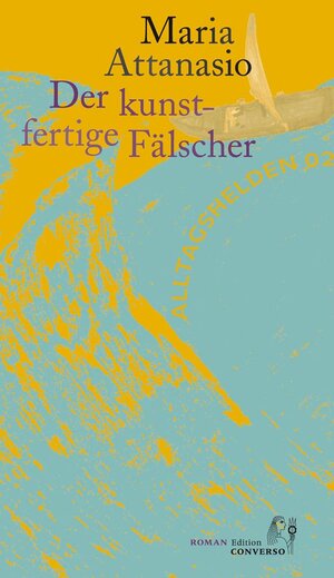 Buchcover Der kunstfertige Fälscher | Maria Attanasio | EAN 9783981976373 | ISBN 3-9819763-7-1 | ISBN 978-3-9819763-7-3