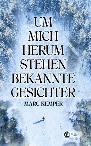 Buchcover Um mich herum stehen bekannte Gesichter | Marc Kemper | EAN 9783981996128 | ISBN 3-9819961-2-7 | ISBN 978-3-9819961-2-8