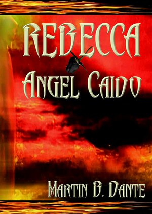Buchcover Rebecca, Angel Caido | Martin B. Dante | EAN 9783981996616 | ISBN 3-9819966-1-5 | ISBN 978-3-9819966-1-6