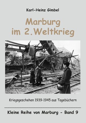 Buchcover Marburg im 2. Weltkrieg | Karl-Heinz Gimbel | EAN 9783982001326 | ISBN 3-9820013-2-3 | ISBN 978-3-9820013-2-6