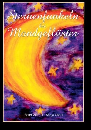 Buchcover Sternenfunkel bei Mondgeflüster | Peter Zörner | EAN 9783982041681 | ISBN 3-9820416-8-6 | ISBN 978-3-9820416-8-1