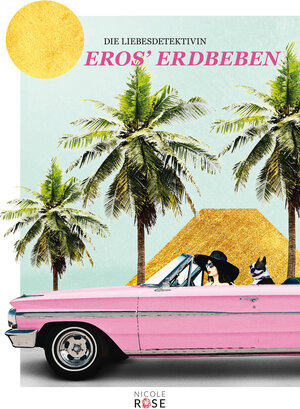Buchcover Die Liebesdetektivin, Band 1: Eros' Erdbeben | Nicole Rose | EAN 9783982043944 | ISBN 3-9820439-4-8 | ISBN 978-3-9820439-4-4