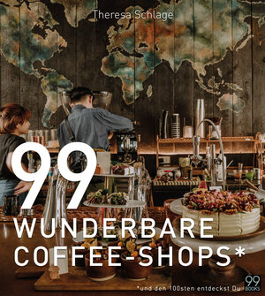 Buchcover 99 WUNDERBARE COFFEE-SHOPS* | Theresa Schlage | EAN 9783982050416 | ISBN 3-9820504-1-3 | ISBN 978-3-9820504-1-6