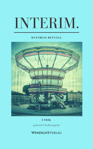 Buchcover Interim. | Matthias Hufnagl | EAN 9783982051925 | ISBN 3-9820519-2-4 | ISBN 978-3-9820519-2-5
