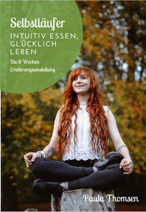 Buchcover Selbstläufer - Intuitiv essen, glücklich leben | Paula Thomsen | EAN 9783982080406 | ISBN 3-9820804-0-1 | ISBN 978-3-9820804-0-6