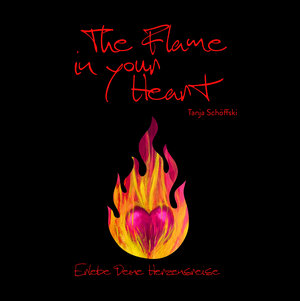 Buchcover The Flame in your Heart | Tanja Schöffski | EAN 9783982081519 | ISBN 3-9820815-1-3 | ISBN 978-3-9820815-1-9