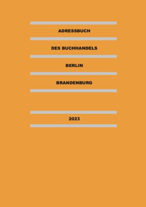 Buchcover Adressbuch des Buchhandels Berlin-Brandenburg 2023  | EAN 9783982088464 | ISBN 3-9820884-6-1 | ISBN 978-3-9820884-6-4